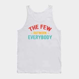 The Few Outwork Everybody Tank Top